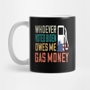 Who ever voted Biden owes me money Mug